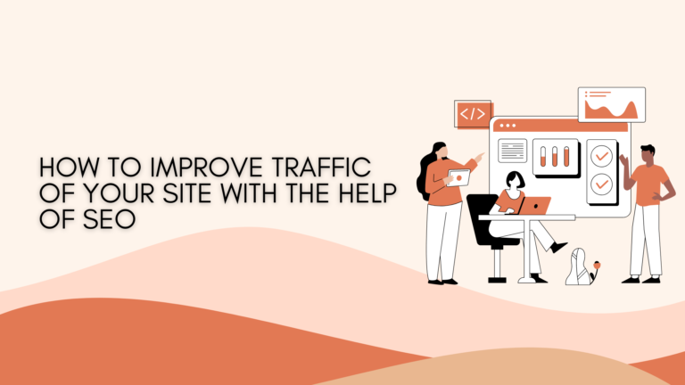 How to improve traffic of your site with the help of SEO
